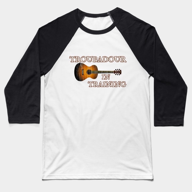 Acoustic Guitar Musician Gift TROUBADOUR IN TRAINING Tshirt by ScottyGaaDo Baseball T-Shirt by ScottyGaaDo